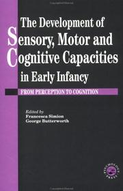 The Development of sensory, motor, and cognitive capacities in early infancy