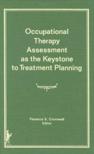 Occupational therapy assessment as the keystone to treatment planning
