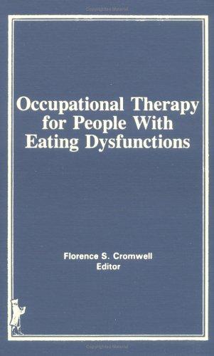 Occupational Therapy for People With Eating Dysfunctions (Occupational Therapy in Health Care Ser. 2) (Occupational Therapy in Health Care Ser. 2)