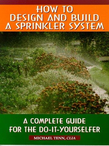 How to design and build a sprinkler system