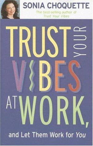 Trust your vibes at work, and let them work for you