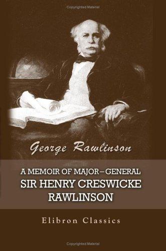 A memoir of Major-General Sir Henry Creswicke Rawlinson