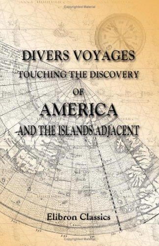 Divers voyages touching the discovery of America and the islands adjacent