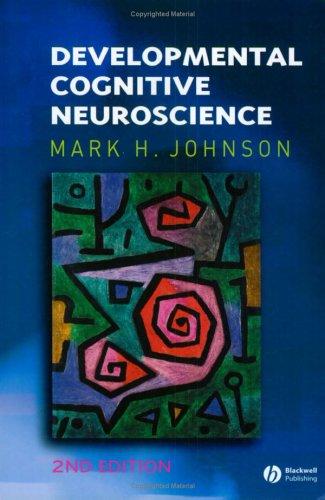 Developmental Cognitive Neuroscience (Fundamentals of Cognitive Neuroscience)