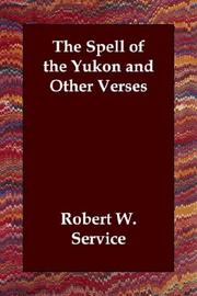 The spell of the Yukon, and other verses