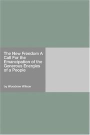 The New Freedom (A Call For the Emancipation of the Generous Energies of a People)