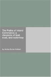 The Paths of Inland Commerce: A Chronicle of Trail, Road and Waterway