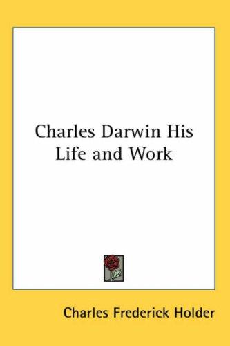Charles Darwin His Life And Work