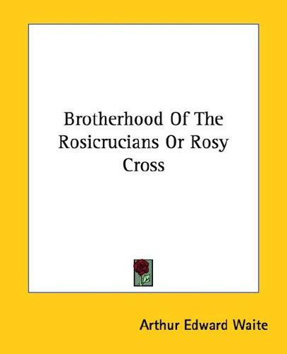 Brotherhood Of The Rosicrucians Or Rosy Cross