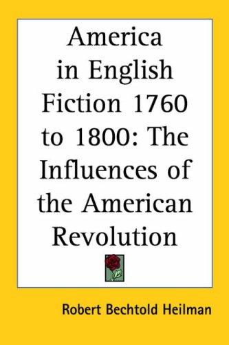 America in English Fiction 1760 to 1800