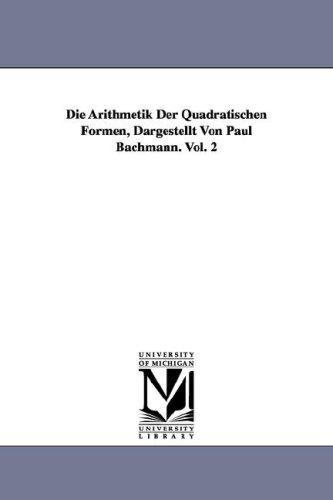 Die Arithmetik Der Quadratischen Formen, Dargestellt Von Paul Bachmann. Vol. 2