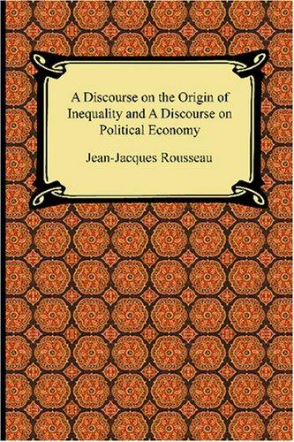 A Discourse on the Origin of Inequality And a Discourse on Political Economy