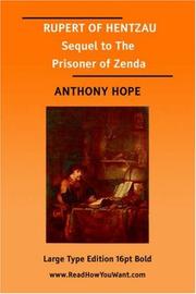 Rupert of Hentzau [by] Anthony Hope [pseud.] being the sequel to a story by the same writer, entitled The prisoner of Zenda