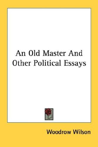 An old master, and other political essays