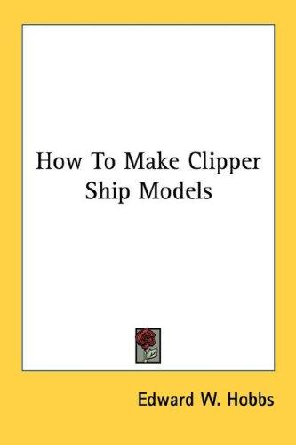 How to make clipper ship models