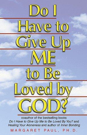 Do I Have To Give Up ME to be Loved by GOD?