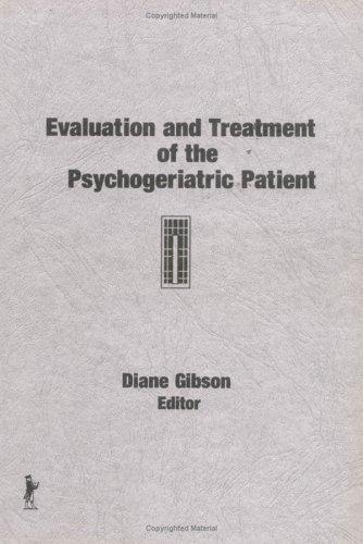 Evaluation and treatment of the psychogeriatric patient