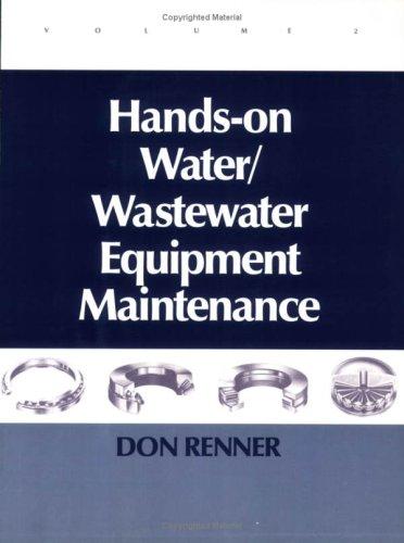 Hands On Water and Wastewater Equipment Maintenance, Volume II