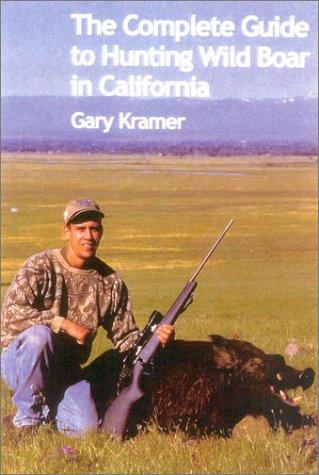 The complete guide to hunting wild boar in California