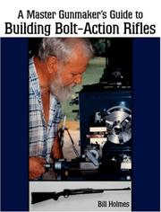Master Gunmaker's Guide to Building Bolt-Action Rifles