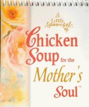 A Little Spoonful of Chicken Soup for the Mother's Soul (Chicken Soup for the Soul)
