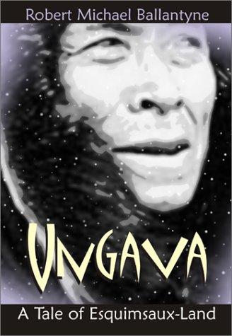 Ungava, a tale of the Esquimaux land