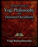 Advanced course in yogi philosophy and Oriental occultism