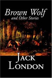 Brown Wolf and Other Jack London Stories