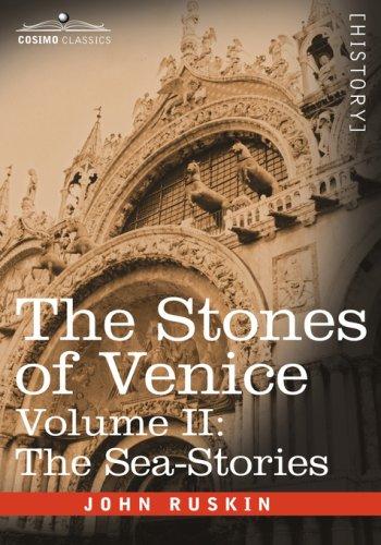 The Stones of Venice, Volume II - The Sea Stories