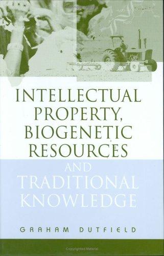Intellectual Property, Biogenetic Resources and Traditional Knowledge