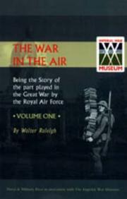 War in the Air. Being the Story of the part played in the Great War by the Royal Air Force. VOLUME ONE