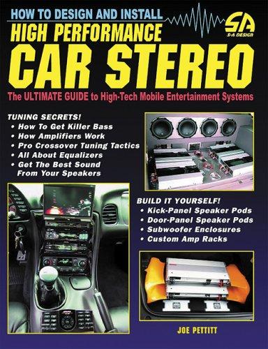 How to Design and Install High-Performance Car Stereo (revised) (S-A Design)
