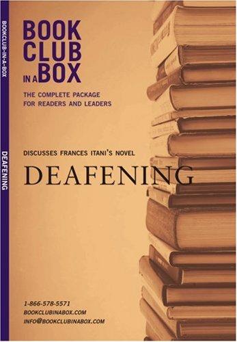 Bookclub-in-a-Box Discusses Deafening, the Novel by Frances Itani (Bookclub in a Box Discusses)