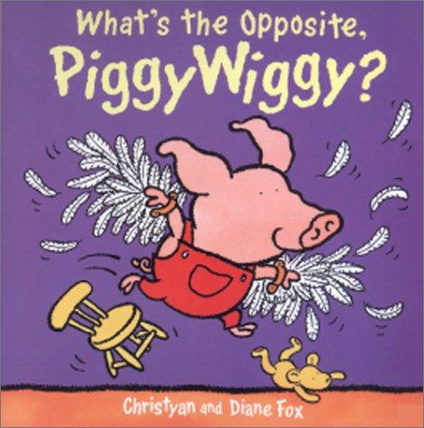 What's the opposite, PiggyWiggy?