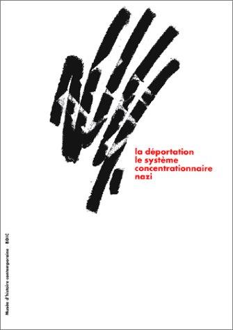 La déportation, le système concentrationnaire nazi