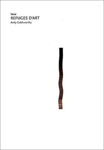 Goldsworthy Andy - Refuges D'art