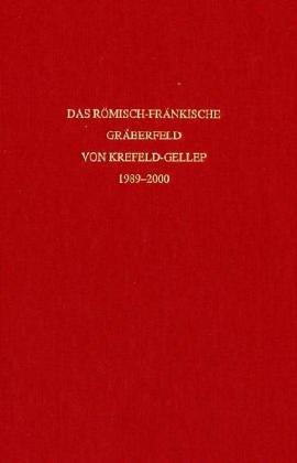 Das römisch-fränkische Gräberfeld von Krefeld-Gellep 1989-2000