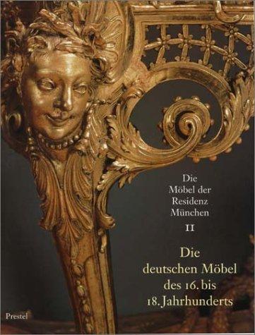 Die deutschen Möbel des 16. bis 18. Jahrhunderts