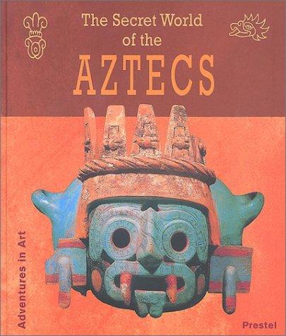 The secret world of the Aztecs