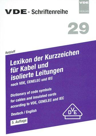 Lexikon der Kurzzeichen für Kabel und isolierte Leitungen nach VDE, CENELEC und IEC