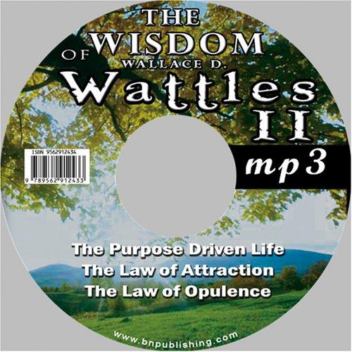 The Wisdom of Wallace D. Wattles II - Including