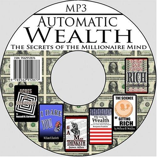 Automatic Wealth : The Secrets of the Millionaire Mind--Including
