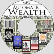 Automatic Wealth : The Secrets of the Millionaire Mind--Including
