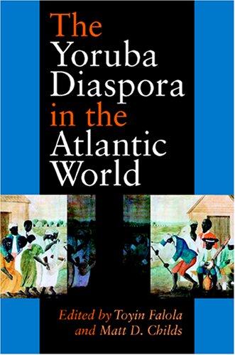 The Yoruba diaspora in the Atlantic world