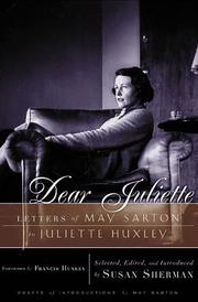 Dear Juliette : letters of May Sarton to Juliette Huxley