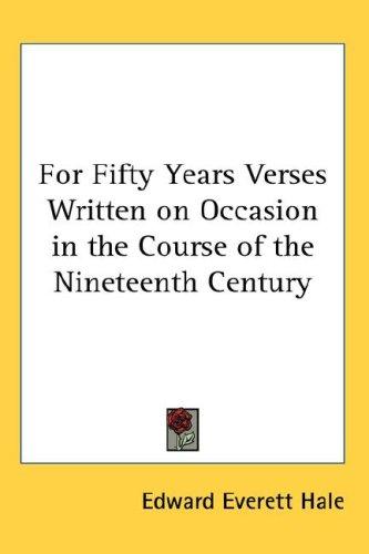 For Fifty Years Verses Written on Occasion in the Course of the Nineteenth Century