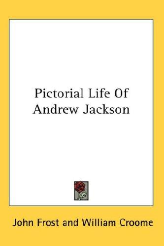 Pictorial Life Of Andrew Jackson