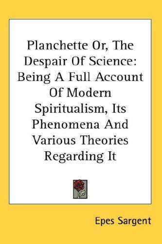 Planchette Or, The Despair Of Science