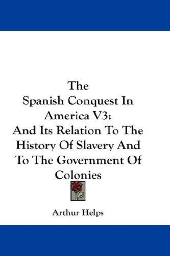 The Spanish Conquest In America V3