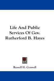 Life And Public Services Of Gov. Rutherford B. Hayes